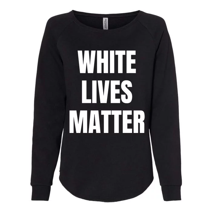 White Lives Matter Womens California Wash Sweatshirt