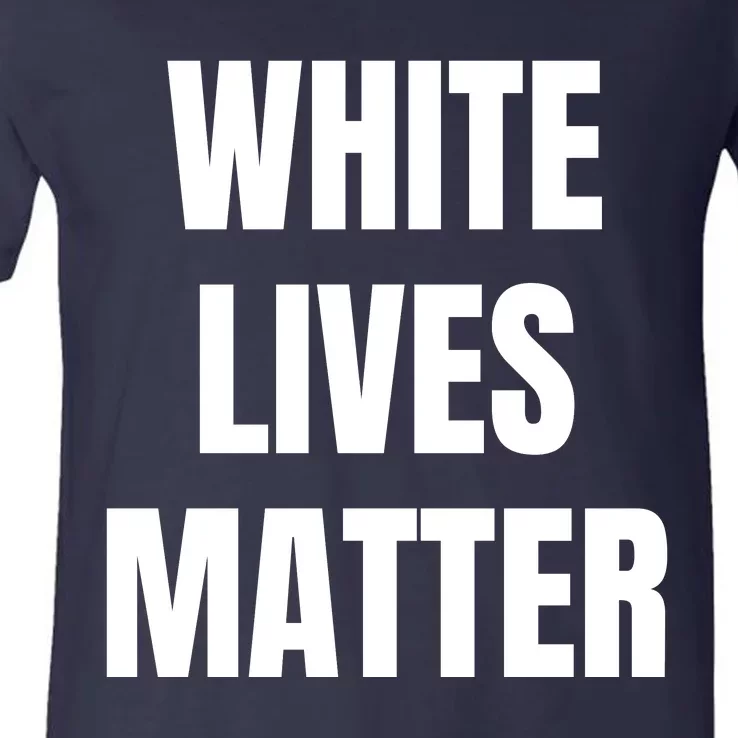 White Lives Matter V-Neck T-Shirt