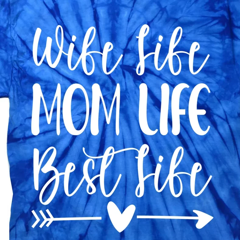 Wife Life Mom Life Best Life Great Gift Wife Mom Boss Mom Life Funny Gift Tie-Dye T-Shirt