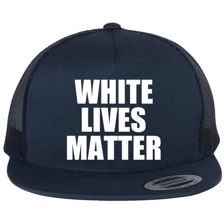 White Lives Matter Flat Bill Trucker Hat