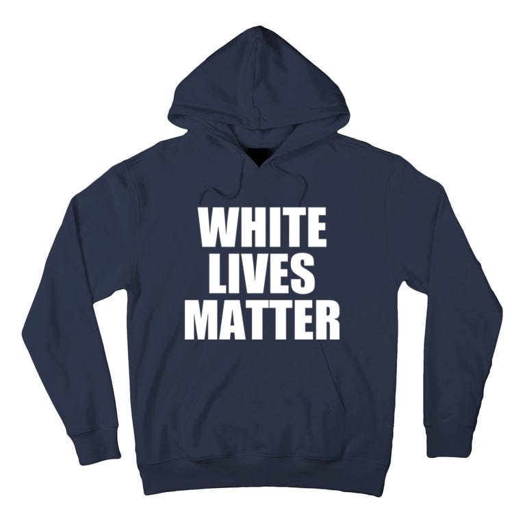 White Lives Matter Tall Hoodie