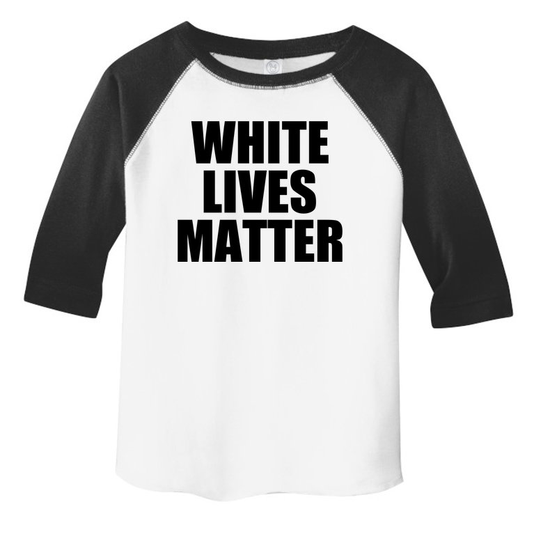 White Lives Matter Toddler Fine Jersey T-Shirt
