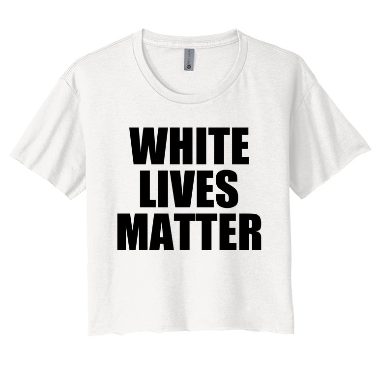 White Lives Matter Women's Crop Top Tee