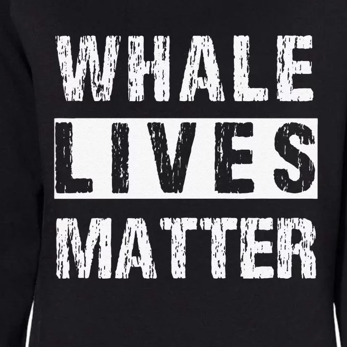 Whale Lives Matter Whales Funny Marine Biology Biologist Womens California Wash Sweatshirt