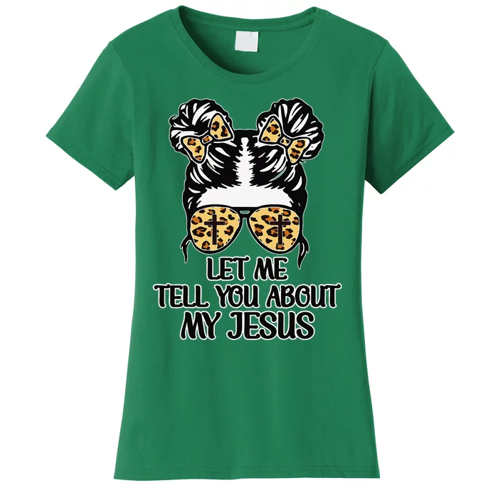 Women Let Me Tell You About My Jesus Christian Women's T-Shirt