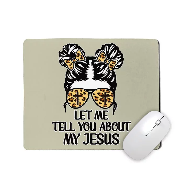 Women Let Me Tell You About My Jesus Christian Mousepad