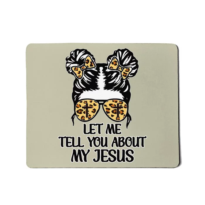 Women Let Me Tell You About My Jesus Christian Mousepad