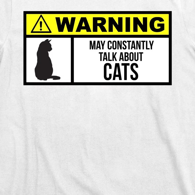 Warning Label May Constantly Talk About Cats T-Shirt