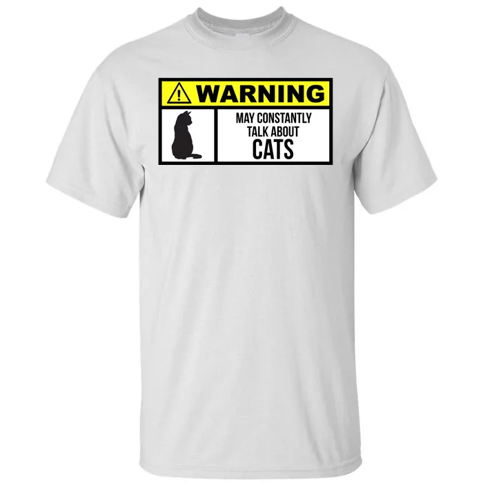 Warning Label May Constantly Talk About Cats Tall T-Shirt