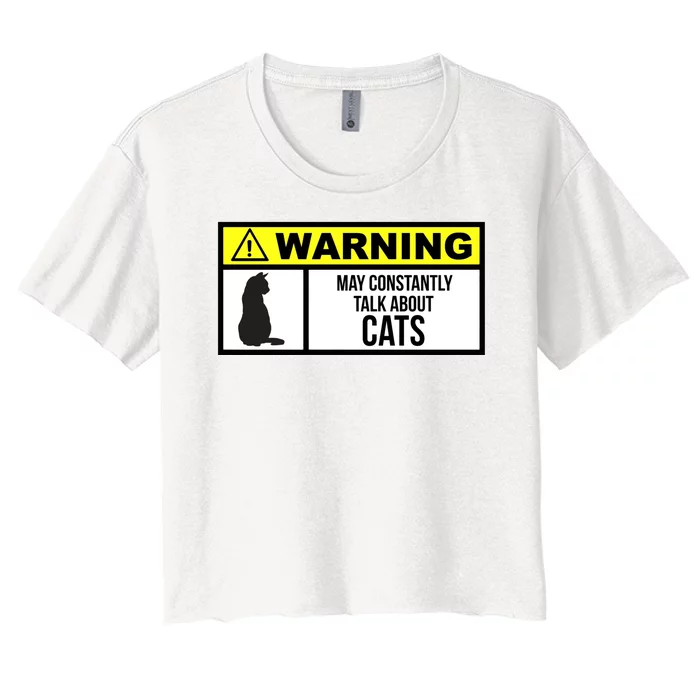 Warning Label May Constantly Talk About Cats Women's Crop Top Tee