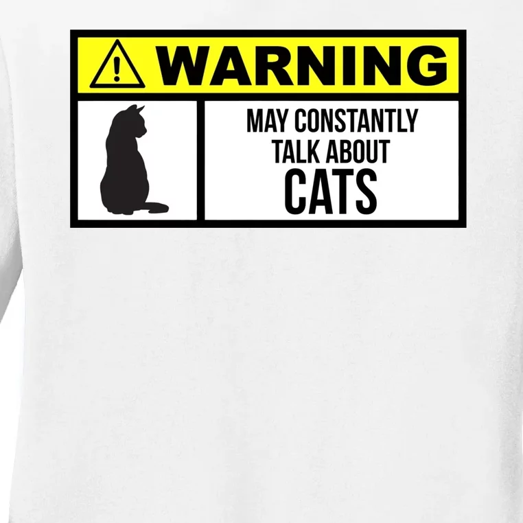 Warning Label May Constantly Talk About Cats Ladies Long Sleeve Shirt