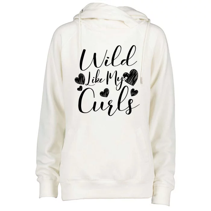 Wild Like My Curls Funny Curly Haired Gift Meaningful Gift Womens Funnel Neck Pullover Hood