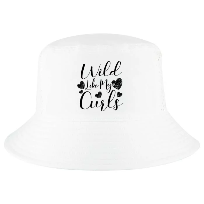 Wild Like My Curls Funny Curly Haired Gift Meaningful Gift Cool Comfort Performance Bucket Hat