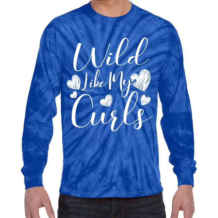 Wild Like My Curls Funny Curly Haired Gift Tie-Dye Long Sleeve Shirt