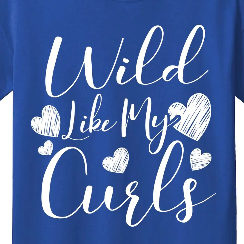 Wild Like My Curls Funny Curly Haired Gift Kids T-Shirt