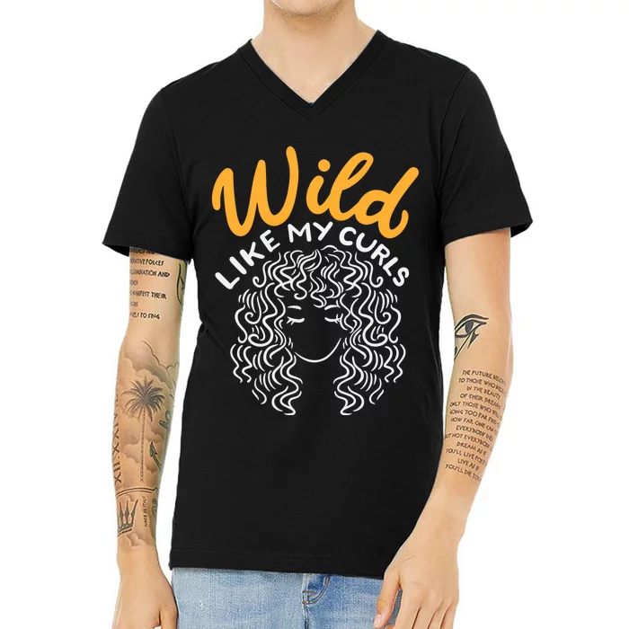 Wild Like My Curls Wild Hair I DonT Care Curly Hairstyle Cute Gift V-Neck T-Shirt