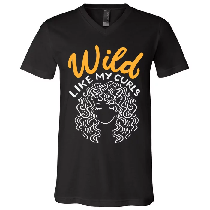 Wild Like My Curls Wild Hair I DonT Care Curly Hairstyle Cute Gift V-Neck T-Shirt