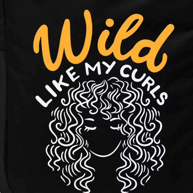 Wild Like My Curls Wild Hair I DonT Care Curly Hairstyle Cute Gift Impact Tech Backpack