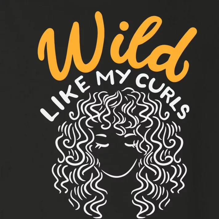 Wild Like My Curls Wild Hair I DonT Care Curly Hairstyle Cute Gift Toddler Long Sleeve Shirt