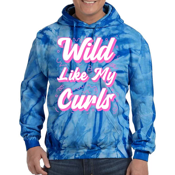 Wild Like My Curls And Funny Curly Hair Gift Tie Dye Hoodie