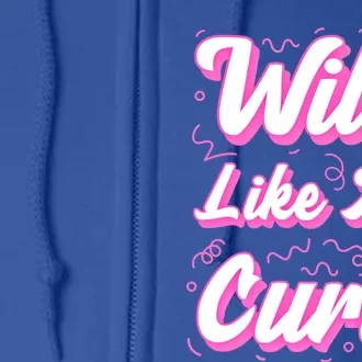 Wild Like My Curls And Funny Curly Hair Gift Full Zip Hoodie