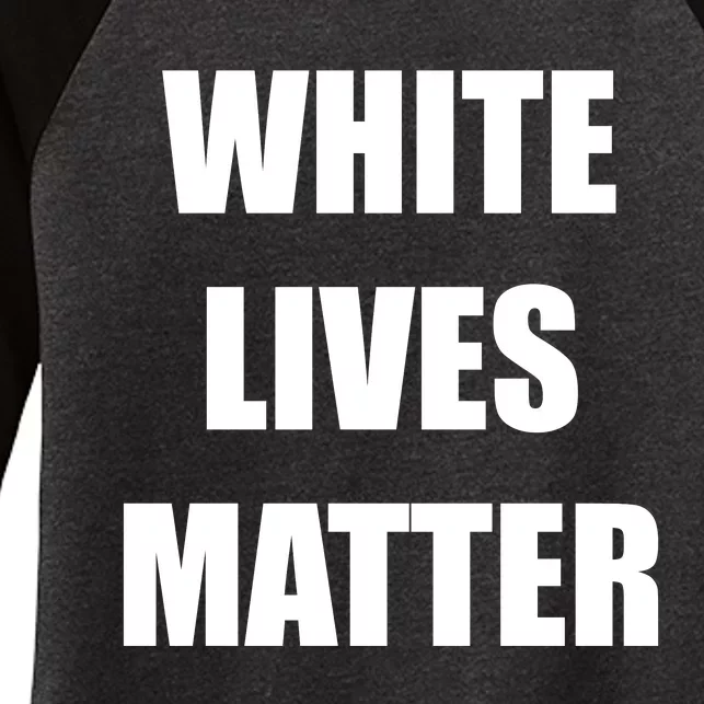 White Lives Matter Women's Tri-Blend 3/4-Sleeve Raglan Shirt