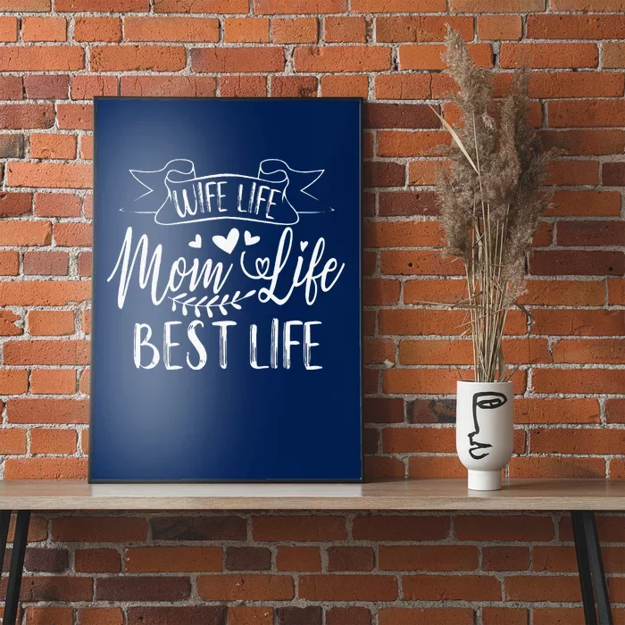 Wife Life Mom Life Best Life For Mother's Day Poster