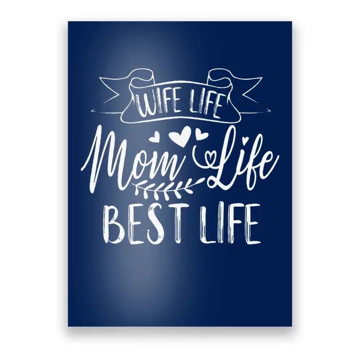 Wife Life Mom Life Best Life For Mother's Day Poster