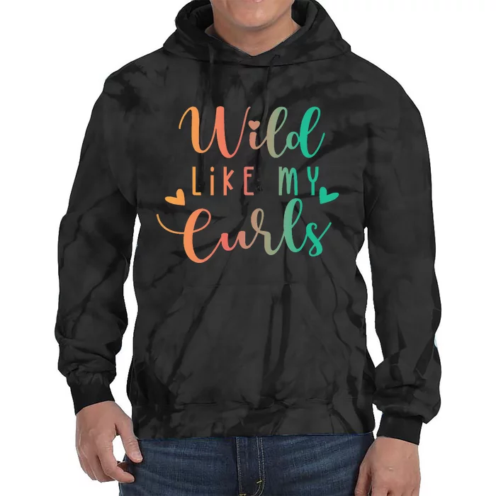 Wild Like My Curls Funny Curly Hair Le Tie Dye Tie Dye Hoodie