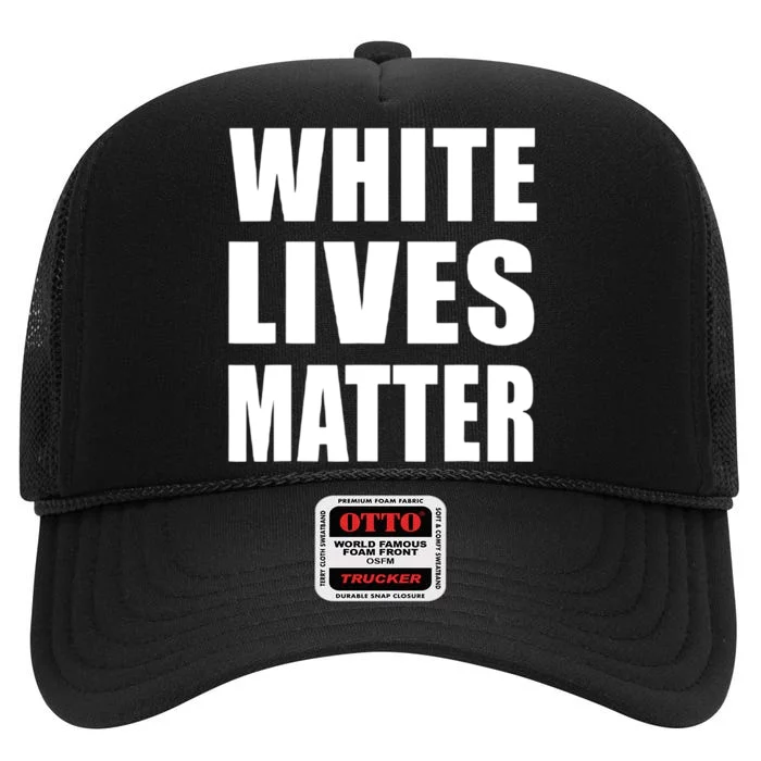 White Lives Matter Civil Rights Equality High Crown Mesh Trucker Hat