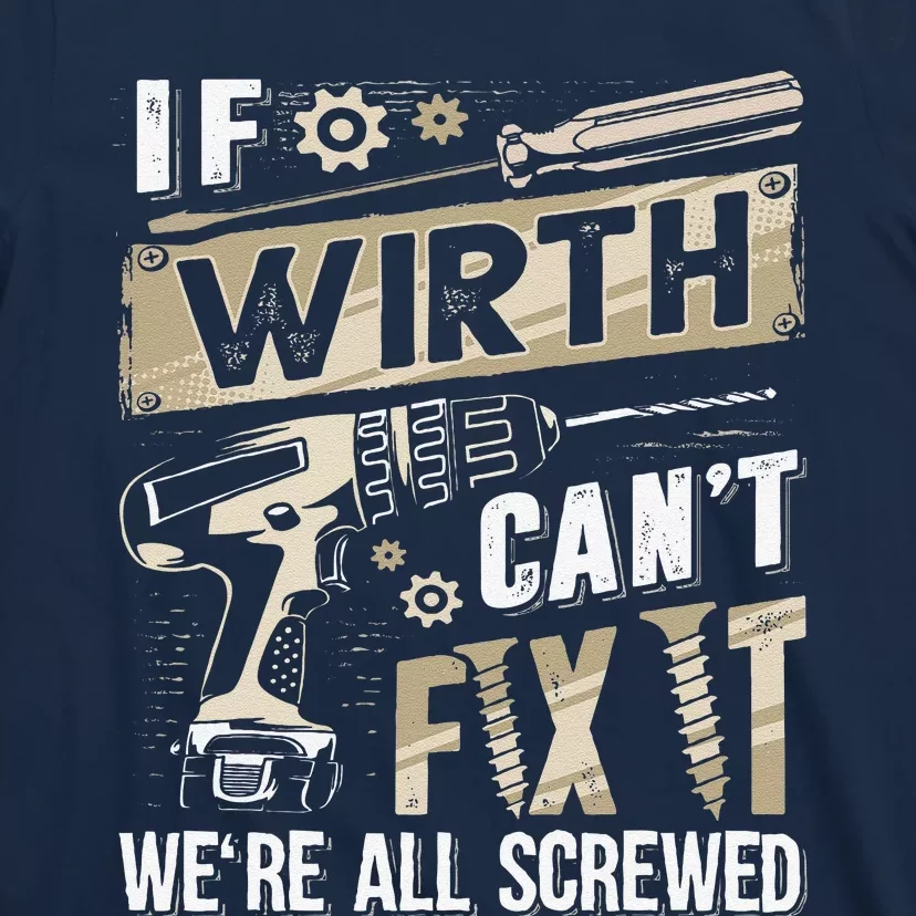 Wirth Last Name If Wirth CanT Fix It T-Shirt