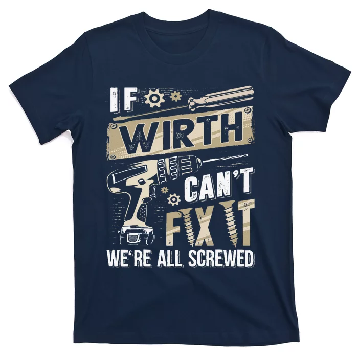 Wirth Last Name If Wirth CanT Fix It T-Shirt