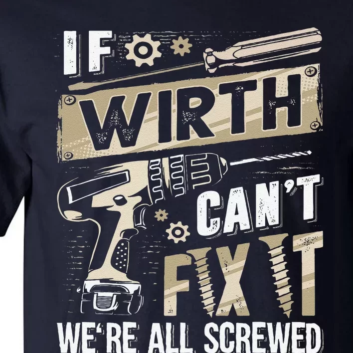 Wirth Last Name If Wirth CanT Fix It Tall T-Shirt