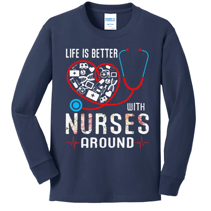 Womens Love Nurse Life Is Better With Nurses Around Mothers Day Mom Kids Long Sleeve Shirt