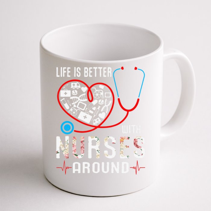 Womens Love Nurse Life Is Better With Nurses Around Mothers Day Mom Front & Back Coffee Mug