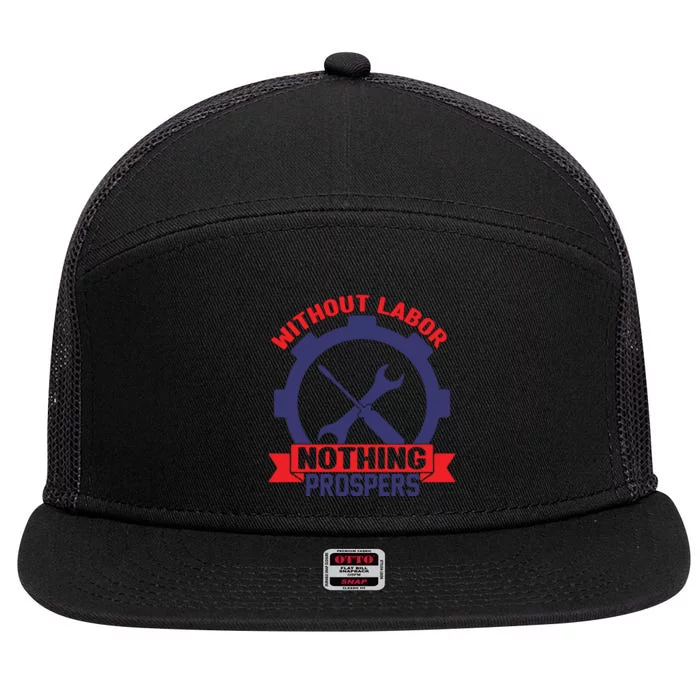 Without Labor Nothing Prospers Labor Day Gift 7 Panel Mesh Trucker Snapback Hat