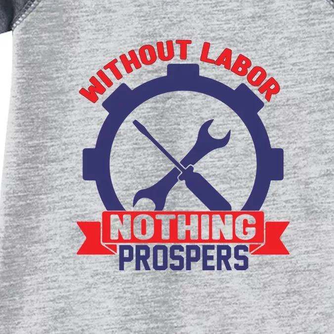 Without Labor Nothing Prospers Labor Day Gift Infant Baby Jersey Bodysuit