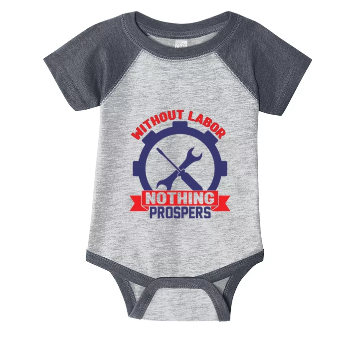 Without Labor Nothing Prospers Labor Day Gift Infant Baby Jersey Bodysuit