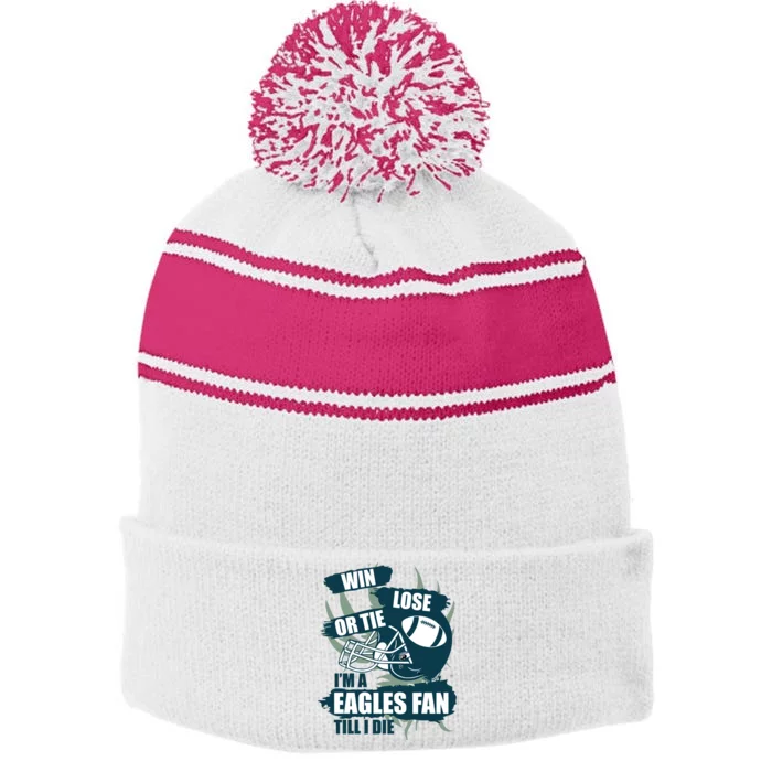 Win, Lose, Or Tie I'm A Eagles Fan Till I Die Stripe Pom Pom Beanie