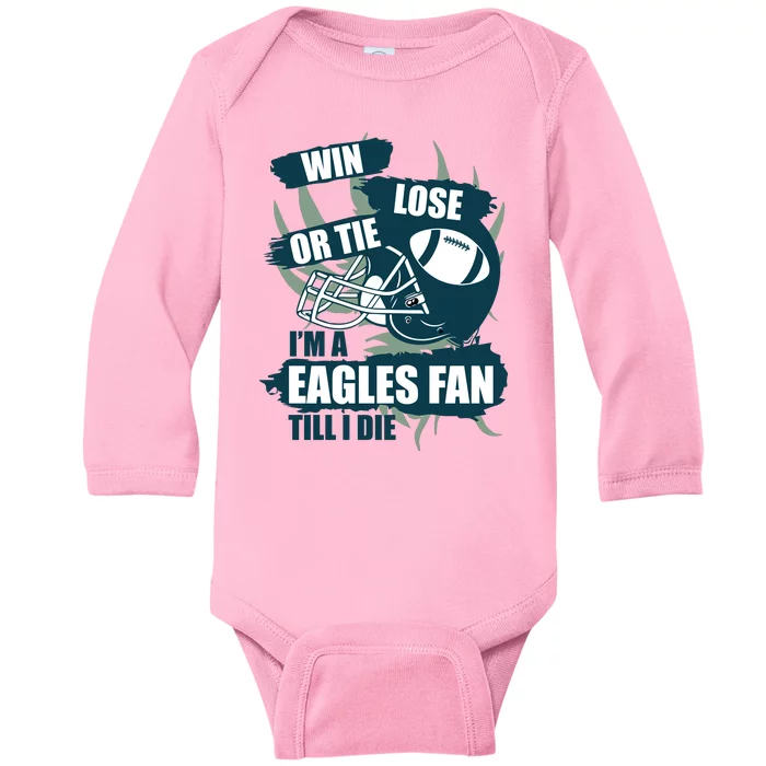 Win, Lose, Or Tie I'm A Eagles Fan Till I Die Baby Long Sleeve Bodysuit