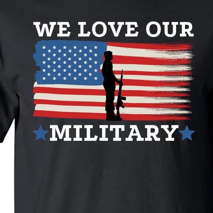 We Love Our Military American Flag Tall T-Shirt