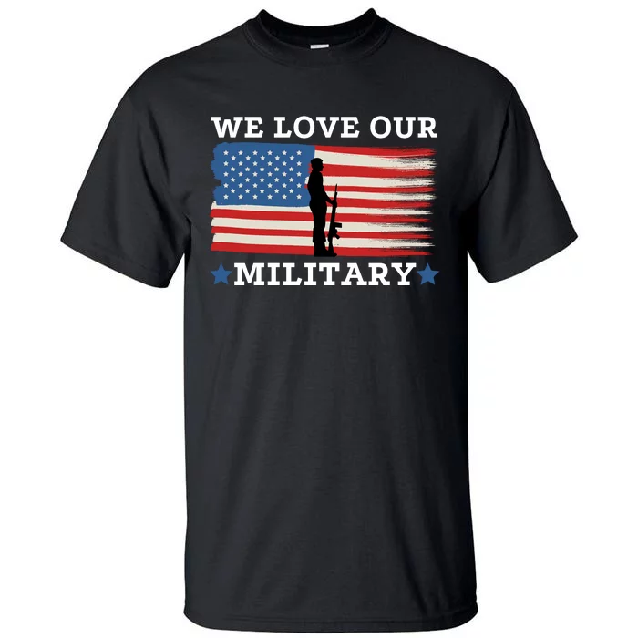 We Love Our Military American Flag Tall T-Shirt