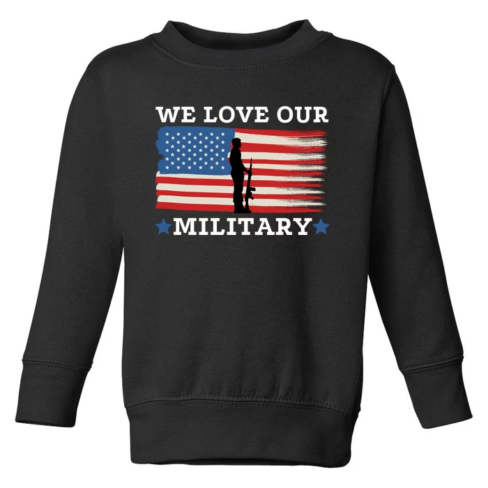 We Love Our Military American Flag Toddler Sweatshirt