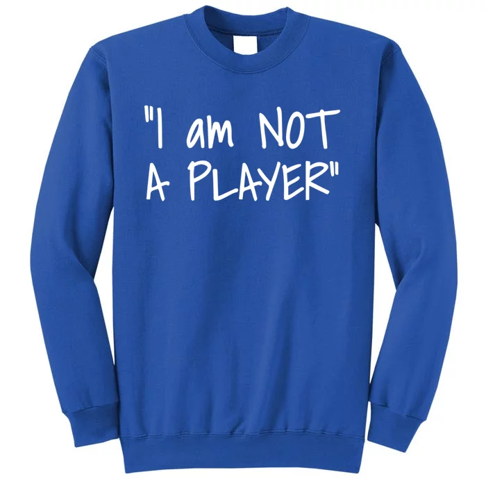 White Lie Party Funny Trending Memes IM Not A Player Gift Tall Sweatshirt