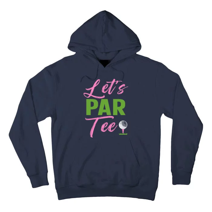 Wo LetS Par Funny Golf Golfer Girl Wo Golfing Party Tall Hoodie