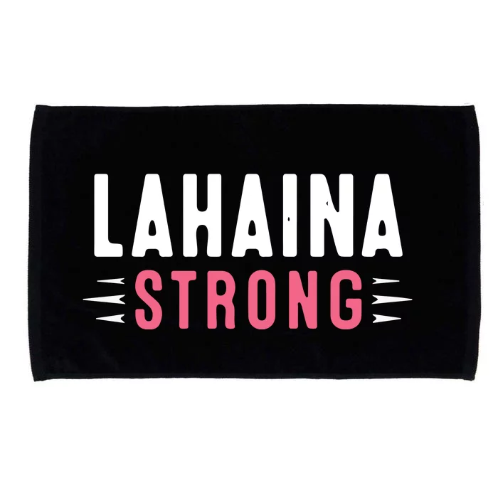 Wildfire Lahaina Pray For Lahaina Maui Hawaii Strong Gift Microfiber Hand Towel