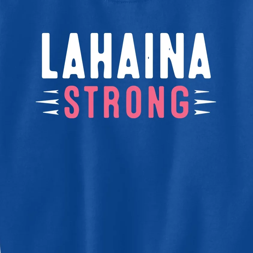 Wildfire Lahaina Pray For Lahaina Maui Hawaii Strong Gift Kids Sweatshirt