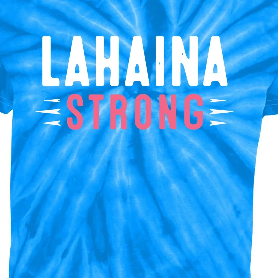 Wildfire Lahaina Pray For Lahaina Maui Hawaii Strong Gift Kids Tie-Dye T-Shirt