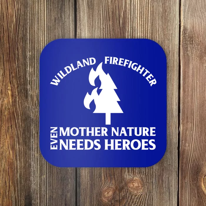 Wild Land Rural Fire Fighters Mother Nature Needs Heroes Meaningful Gift Coaster