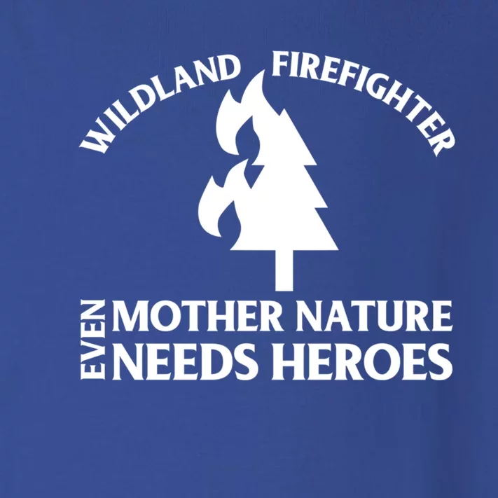 Wild Land Rural Fire Fighters Mother Nature Needs Heroes Meaningful Gift Toddler Long Sleeve Shirt